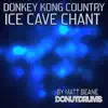Ice Cave Chant (From "Donkey Kong Country") - Single album lyrics, reviews, download