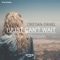 I Just Can't Wait (feat. Heshima Thompson) - Cristian-Daniel lyrics