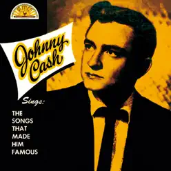 Johnny Cash Sings: The Songs That Made Him Famous (Remastered) - Johnny Cash