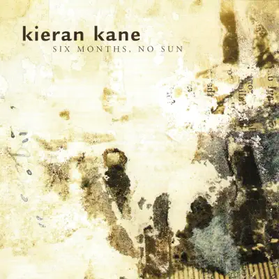 Six Months, No Sun - Kieran Kane