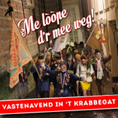 Me Lòòpe D'r Mee Weg! - Vastenavend In 't Krabbegat