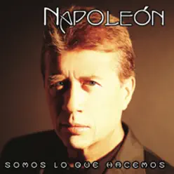 Somos Lo Que Hacemos - José María Napoleón Somos Lo Que Hacemos - José María Napoleón
