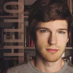 Hello - Single - Tanner Patrick Hello - Single - Tanner Patrick