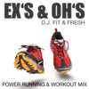Ex's & Oh's (Power Running & Workout Mix) - DJ Fit & Fresh