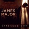 Stressed Out - Single - James Major lyrics