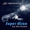 Super Disco (feat. Bart Voncken) [Super Mix Radio Edit] artwork