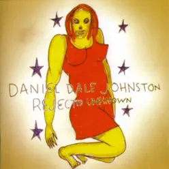 Rejected Unknown - Daniel Johnston