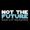 Not the Future - Bad Lip Reading lyrics