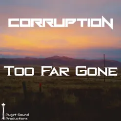 Too Far Gone - Single - Corruption (Polônia) Too Far Gone - Single - Corruption (Polônia)