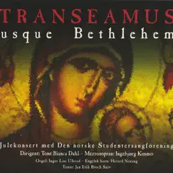 Transeamus Usque Bethlehem by Den Norske Studentersangforening & Tone Bianca Dahl album reviews, ratings, credits