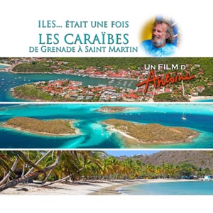 Antoine : Les Caraïbes de Grenade à St Martin - Episode 1