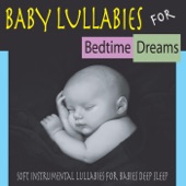 Baby Lullabies for Bedtime Dreams: Soft Instrumental Lullabies for Babies Deep Sleep artwork