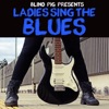 Blind Pig Presents: Ladies Sing the Blues