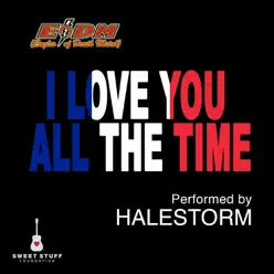 I Love You All the Time (Live) [Play It Forward Campaign] - Single - Halestorm