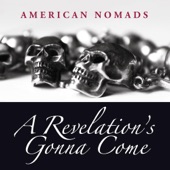 American Nomads - A Revelation's Gonna Come