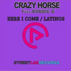 Here I Come (feat. Robbie B) - EP - Crazy Horse Here I Come (feat. Robbie B) - EP - Crazy Horse