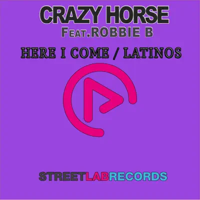 Here I Come (feat. Robbie B) - EP - Crazy Horse Here I Come (feat. Robbie B) - EP - Crazy Horse