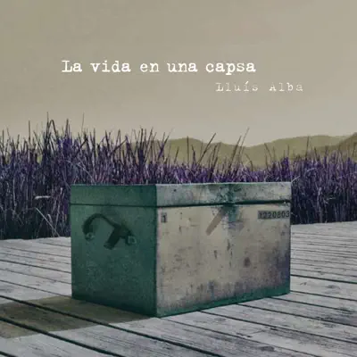 La Vida En Una Capsa - Lluís Alba La Vida En Una Capsa - Lluís Alba