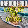 Cake By the Ocean (Originally Performed by DNCE) [Instrumental Version] song lyrics