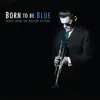 Stream & download Born to Be Blue (Music from the Motion Picture)