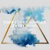 Your Love Changes Everything - Single album lyrics, reviews, download