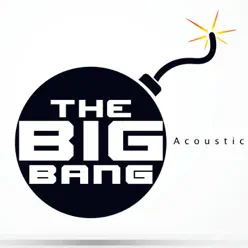 The Big Bang (Acoustic Version) [As Featured in "Mob Wives"] - Single - Rock Mafia