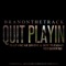 Quit Playin' (feat. Oscar Divine & Boy Tue$Day) - BranOnTheTrack lyrics