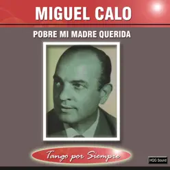 Pobre Mi Madre Querida (feat. Roberto Arrieta) - Miguel Caló Pobre Mi Madre Querida (feat. Roberto Arrieta) - Miguel Caló