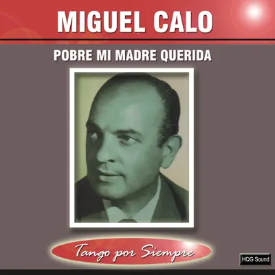 Pobre Mi Madre Querida (feat. Roberto Arrieta) - Miguel Caló