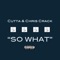 So What (feat. Chris Crack) - CUTTA lyrics