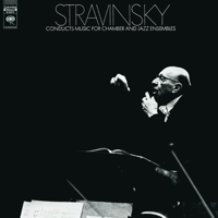 Igor Stravinsky - Stravinsky Conducts Music for Chamber and Jazz Ensembles artwork