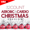 32 Count Aerobic & Cardio Christmas Session (60 Minutes Non-Stop Mixed Compilation for Fitness & Workout 135-150 BPM) - 群星