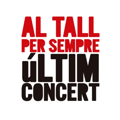 Al Tall Per Sempre. Últim Concert - Al Tall