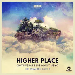Higher Place (The Remixes, Pt. 2) [feat. Ne-Yo] - EP - Dimitri Vegas & Like Mike