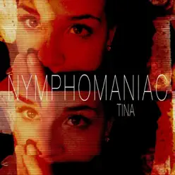Nymphomaniac - Single - Tina Nymphomaniac - Single - Tina