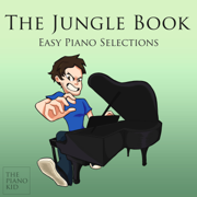 The Jungle Book (Easy Piano Selections) - EP - The Piano Kid