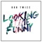 Looking at Me Funny - Rob Twizz lyrics