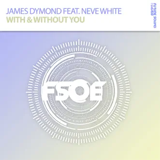 With & Without You (feat. Neve White) - Single by James Dymond album reviews, ratings, credits