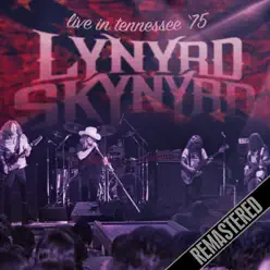 Live in Tennessee - '75 (Live at the Chattanooga, Tennessee. March 1975) [Remastered] - Lynyrd Skynyrd