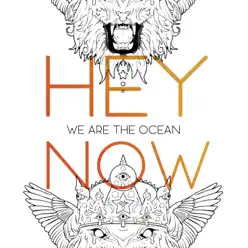 Hey Now - Single - We Are The Ocean