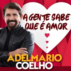 A Gente Sabe Que É Amor - Single - Adelmario Coelho