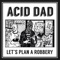 Fool's Gold - Acid Dad lyrics