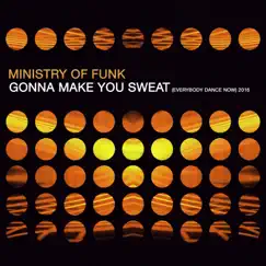 Gonna Make You Sweat (Everybody Dance Now) 2016 - EP by Ministry of Funk album reviews, ratings, credits