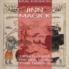 Jinn Magick: How to Bind the Jinn to Do Your Bidding (Unabridged)