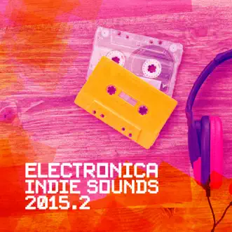 Electronica Indie Sounds 2015.2 by Various Artists album reviews, ratings, credits