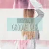 Groove Girl (feat. Sha. L) - Single album lyrics, reviews, download