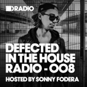 Defected in the House Radio Show: Episode 008 (Hosted by Sonny Fodera) artwork