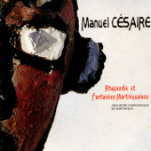 Rhapsodie Martinique & fantaisies martiniquaises - Manuel Césaire & Orchestre Symphonique de Martinique