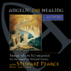 Angelic Om Healing: Three Steps to Heaven - Stewart Pearce & James Frost