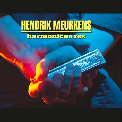 Harmonicus Rex - Hendrik Meurkens Harmonicus Rex - Hendrik Meurkens